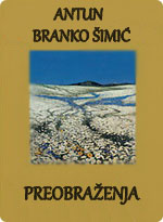 Antun Branko Šimić - Preobraženja