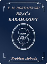 Fjodor Mihajlovič Dostojevski - Braća Karamazovi - Problem slobode