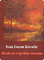 Ivan Goran Kovačić - Mrak na svijetlim stazama