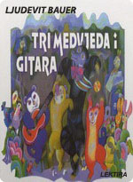 Ljudevit Bauer - Tri medvjeda i gitara