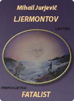 Mihail Jurjevič Ljermontov - Fatalist