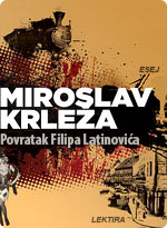 Miroslav Krleža - Povratak Filipa Latinovića
