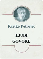 Rastko Petrović - Ljudi govore