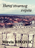 Mirela Biković - Heroj stvarnog svijeta