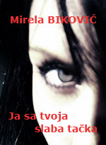 Mirela Biković - Ja sam tvoja slaba tačka