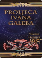 Vladan Desnica - Proljeća Ivana Galeba