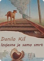 Danilo Kiš - Izvjesna je samo smrt