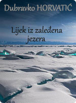 Dubravko Horvatić - Lijek iz zaleđena jezera