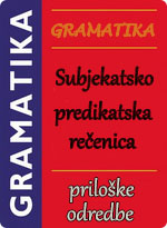 Gramatika - Subjekatsko predikatska rečenica - priloške odredbe