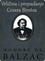 Honore De Balzac - Veličina i propadanje Cezara Birotoa