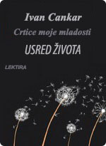 Ivan Cankar - Usred života