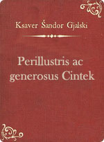 Ksaver Šandor Gjalski - Perillustris ac generosus Cintek