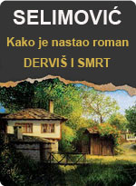 Meša Selimović - Kako je nastao roman Derviš i smrt