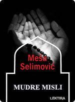Meša Selimović - Mudre misli