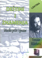 Tomislav Milohanić - Deštini i znamenja