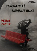 Vesna Parun - Ti koja imaš nevinije ruke
