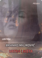 Branko Miljković - Vatra i ništa