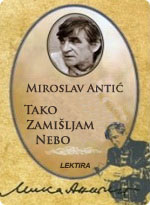 Miroslav Antić - Tako zamišljam nebo