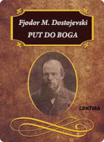 Fjodor Mihajlovič Dostojevski - Put do Boga