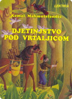 Kemal Mahmutefendić - Djetinjstvo pod vrtaljicom