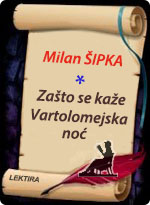 Milan Šipka - Zašto se kaže - Vartolomejska noć