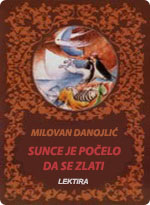 Milovan Danojlić - Sunce je počelo da se zlati